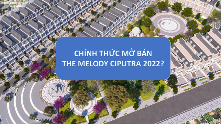 chính thức mở bán the melody ciputra 2022